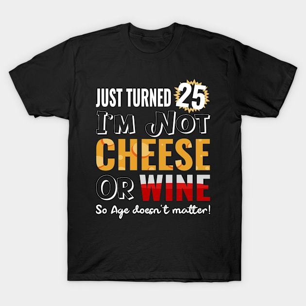 funny birthday wine and cheese T-Shirt by Moonsmile Products